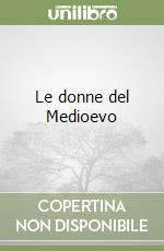 Le donne del Medioevo libro