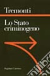 Lo stato criminogeno. La fine dello Stato giacobino. Un manifesto giacobino libro