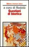 Questioni di bioetica libro di Rodotà S. (cur.)