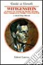 Guida a Wittgenstein. Il «Tractatus», dal «Tractatus» alle «Ricerche», matematica, regole e linguaggio privato, psicologia, certezza, forme di vita libro