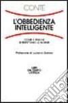 L'obbedienza intelligente. Come e perché si rispettano le norme libro