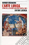 L'arte lunga. Storia della medicina dall'antichità a oggi libro di Cosmacini Giorgio