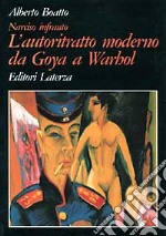 Narciso infranto. L'autoritratto moderno da Goya a Warhol libro