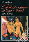 Narciso infranto. L'autoritratto moderno da Goya a Warhol libro di Boatto Alberto