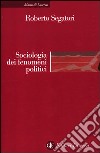 Sociologia dei fenomeni politici libro di Segatori Roberto