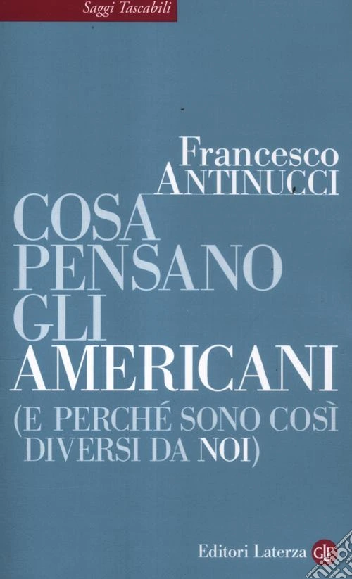 Cosa pensano gli americani (e perché sono così diversi da noi)