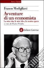 Le avventure di un economista. La mia vita, le mie idee, la nostra epoca libro