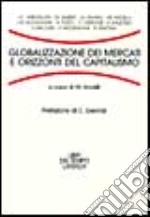 Globalizzazione dei mercati e orizzonti del capitalismo libro