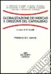 Globalizzazione dei mercati e orizzonti del capitalismo libro di Arcelli M. (cur.)