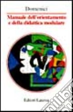 Manuale dell'orientamento e della didattica modulare libro