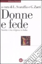 Donne e fede. Santità e vita religiosa in Italia libro