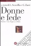 Donne e fede. Santità e vita religiosa in Italia libro