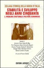 Ricerche per la storia della Banca d'Italia. Vol. 7/2: Stabilità e sviluppo negli anni Cinquanta. Problemi strutturali e politiche economiche libro