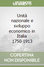 Unità nazionale e sviluppo economico in Italia 1750-1913 libro