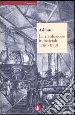 La rivoluzione industriale (1760-1830) libro