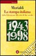 La stampa italiana dalla Liberazione alla crisi di fine secolo libro