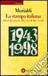 La stampa italiana dalla Liberazione alla crisi di fine secolo libro di Murialdi Paolo