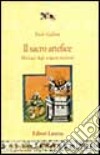 Il sacro artefice. Mitologie degli artigiani medievali libro di Galloni Paolo