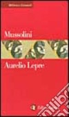 Mussolini libro di Lepre Aurelio