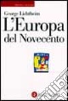 L'Europa del Novecento. Storia e cultura libro di Lichtheim George