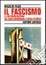 Il fascismo. Le interpretazioni dei contemporanei e degli storici