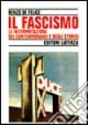 Il fascismo. Le interpretazioni dei contemporanei e degli storici libro