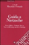 Guida a Nietzsche. Etica, politica, filologia, musica, teoria dell'interpretazione, ontologia libro