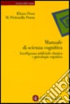 Manuale di scienza cognitiva. Intelligenza artificiale classica e psicologia cognitiva libro di Penna M. Pietronilla Pessa Eliano