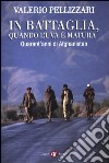 In battaglia, quando l'uva è matura. Quarant'anni di Afghanistan libro