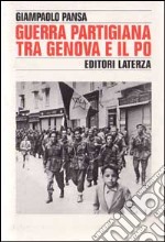 Guerra partigiana tra Genova e il Po libro