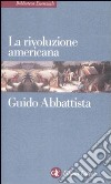 La rivoluzione americana libro di Abbattista Guido