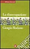 La disoccupazione libro di Rodano Giorgio