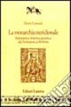 La monarchia meridionale. Istituzioni e dottrina giuridica dai normanni ai Borboni libro di Caravale Mario