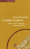 L'ultima lezione. Critica della sociologia contemporanea libro