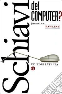 Schiavi del computer?