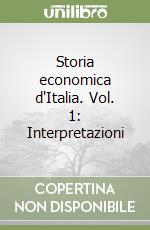 Storia economica d'Italia. Vol. 1: Interpretazioni