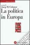 La politica in Europa libro di Colomer J. M. (cur.)