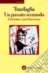 Un passato scomodo. Fascismo e postfascismo libro