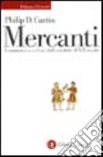 Mercanti. Commercio e cultura dall'antichità al XIX secolo libro