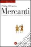 Mercanti. Commercio e cultura dall'antichità al XIX secolo libro
