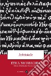 Etica Nicomachea. Testo greco a fronte libro di Aristotele