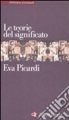 Le teorie del significato libro di Picardi Eva