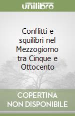 Conflitti e squilibri nel Mezzogiorno tra Cinque e Ottocento libro