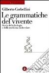 Le grammatiche del vivente. Storia della biologia molecolare libro