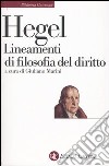 Lineamenti di filosofia del diritto. Diritto naturale e scienza dello stato in compendio libro di Hegel Friedrich Marini G. (cur.)