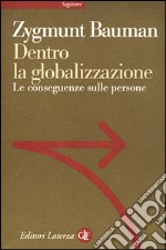 Dentro la globalizzazione. Le conseguenze sulle persone libro