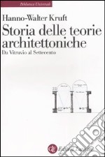 Storia delle teorie architettoniche da Vitruvio al Settecento libro