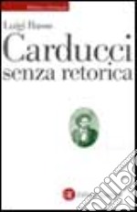 Carducci senza retorica libro