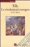 Le rivoluzioni europee (1492-1992) libro di Tilly Charles