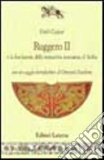 Ruggero II e la fondazione della monarchia normanna di Sicilia libro